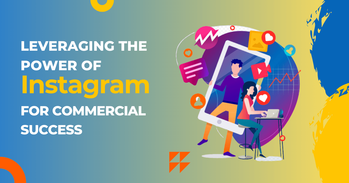 Leveraging the Power of Instagram for Commercial Success